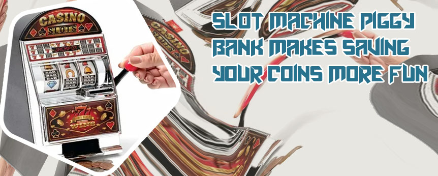 Slot machine piggy bank
